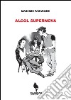 Alcol supernova libro di Fagarazzi Massimo