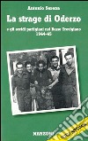 La strage di Oderzo e gli eccidi partigiani nel basso trevigiano 1944-45 libro