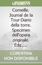 Corneille. Journal de la Tour-Diario della torre. Specimen dell'opera originale. Ediz. bilingue. Con DVD libro