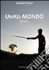 Uniko mondo libro di Pisano Sandra