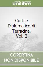Codice Diplomatico di Terracina. Vol. 2