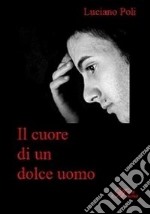 Il cuore di un dolce uomo