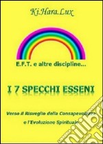 E.F.T. e altre discipline... I sette specchi esseni