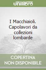 I Macchiaioli. Capolavori da collezioni lombarde