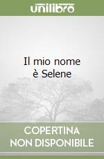 Il mio nome è Selene