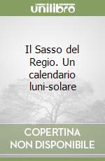 Il Sasso del Regio. Un calendario luni-solare