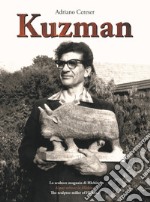 Kuzman. Lo scultore mugnaio di Hlebine libro