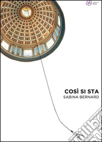 Cosi si sta. Sabina Bernard. Ediz. illustrata libro