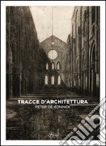 Tracce d'architettura. Peter De Koninck. Ediz. illustrata libro