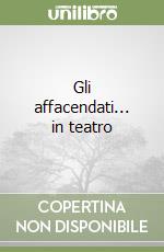 Gli affacendati... in teatro libro