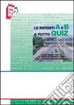 Le patenti A e B a Tutto quiz. Contiene tute le proposizioni vere del listato ministeriale