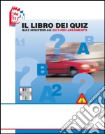 Il libro dei quiz. Quiz ministeriali 2013 per argomento libro