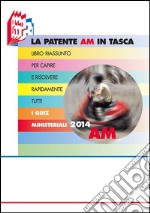 La patente AM in tasca. Libro riassunto per capire e risolvere rapidamente tutti i quiz ministeriali libro