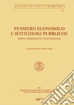 Pensiero economico e istituzioni pubbliche. Saggi e ricordi per Italo Magnani libro