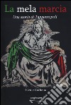 La mela marcia. Una storia di Tangentopoli libro di Corbetta Davide