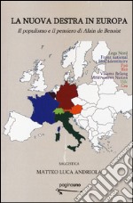 La nuova destra in Europa. Il populismo e il pensiero di Alain de Benoist libro