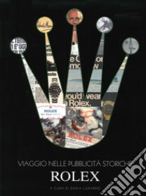 Viaggio nelle pubblicit storiche Rolex. Ediz. illustrata Emma