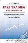 Fare trading. Guida Forex e CFD libro
