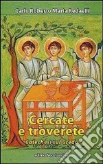 Cercate e troverete. Catechesi sul Credo libro