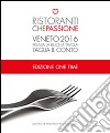 Ristoranti che passione. 2016. Premia la buona tavola e taglia il conto. Veneto. One time libro