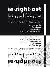 In-sight-out. Artworks by Cam Lecce, May Haddad, Jörg Christoph Grünert. Catalogo della mostra (Beirut, 2 settembre-30 novembre 2018). Ediz. inglese e araba libro