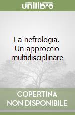 La nefrologia. Un approccio multidisciplinare