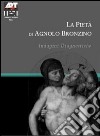 La pietà di Agnolo Bronzino. Indagini diagnostiche. Ediz. illustrata libro