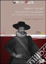 I dipinti «svelati» di Agostino Pallavicino della galleria nazionale di palazzo Spinola. Ediz. illustrata