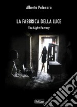 La fabbrica della luce. Ediz. illustrata