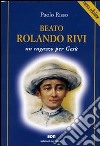 Beato Rolando Rivi. Un ragazzo per Gesù libro
