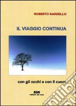 Il viaggio continua. Con gli occhi e con il cuore libro