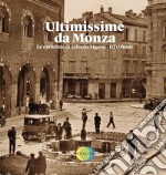 Ultimissime da Monza. Le cartoline di Alfredo Viganò. Ediz. illustrata. Vol. 3