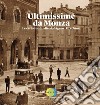Ultimissime da Monza. Le cartoline di Alfredo Viganò. Ediz. illustrata. Vol. 3 libro di Viganò Alfredo