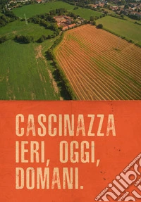 Cascinazza ieri, oggi, domani