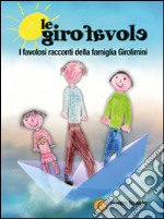 Le girofavole. Ediz. illustrata