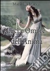 Luci e ombre dell'anima libro