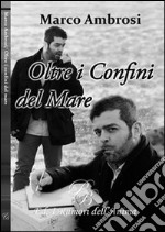 Oltre i confini del mare libro