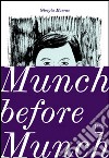 Munch before Munch. Ediz. italiana libro di Marras Giorgia