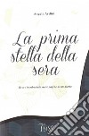 La prima stella della sera. Recco bombardata nelle pagine di un diario libro