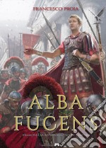 Alba Fucens. Tramonta la repubblica, sorge l'impero libro