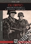Gli eretici. Dalla Brigata d'Assalto SS alla Divisione Charlemagne libro di Saint-Loup De Petris E. (cur.)