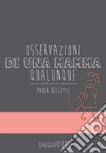 Osservazioni di una mamma qualunque libro