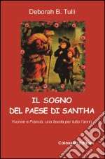 Il sogno del paese di Santha. Una favola per tutto l'anno libro