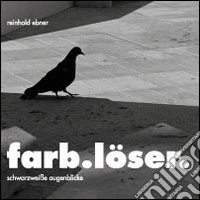 Farblöser. Schwarz weisse Augenblicke. Ediz. illustrata libro