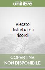 Vietato disturbare i ricordi libro