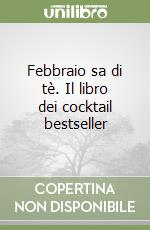 Febbraio sa di tè. Il libro dei cocktail bestseller libro