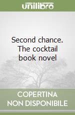 Second chance. The cocktail book novel libro