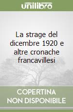 La strage del dicembre 1920 e altre cronache francavillesi