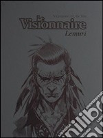 Lemuri, Le Visionnaire. Èdition spèciale spectacle festival d'Angoulême 2013. Ediz. illustrata. Con CD Audio. Con DVD