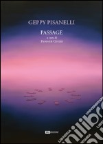 Geppy Pisanelli. Passage. Ediz. multilingue